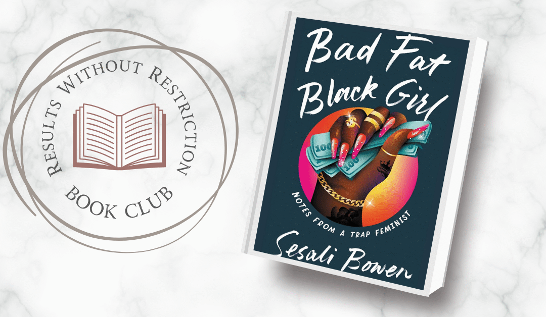 RWR Book Club: Bad Fat Black Girl: Notes from a Trap Feminist by Sesali Bowen